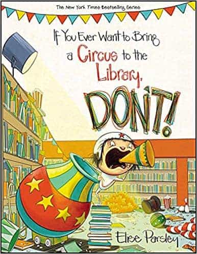 If You Every Want to Bring a Circus to the Library, Don't! - back to school read alouds