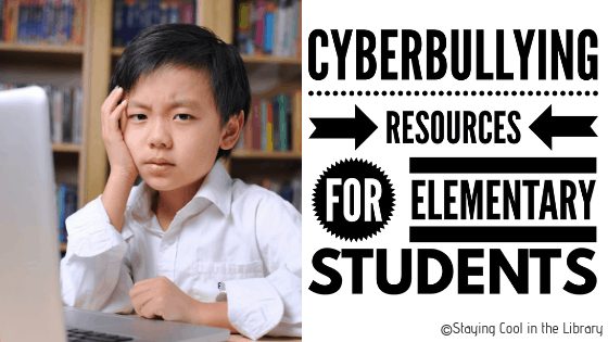 Cyberbullying Resources for Elementary Students. 