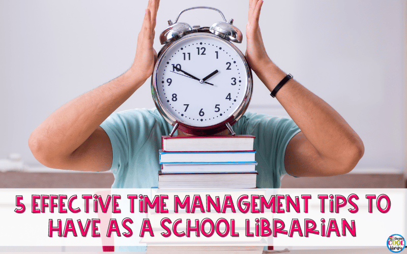 Having effective time management is important for school librarians to keep up with their work and run a library! Learn about 5 tips that will help school librarians.